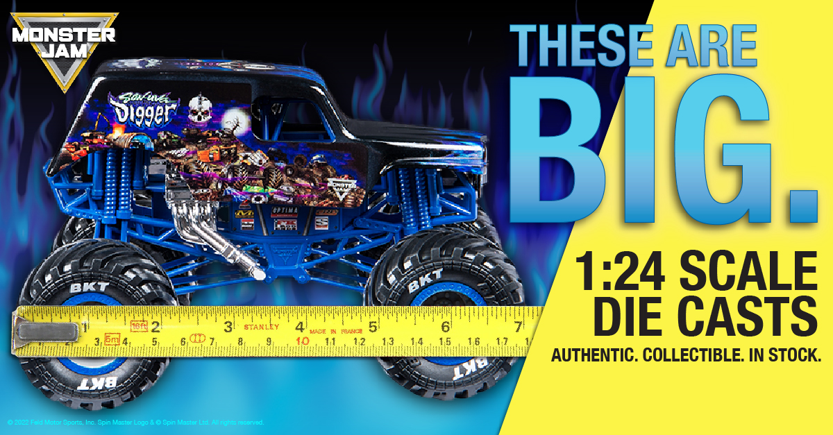 Graphic with the Son-uva Digger Monster Jam truck next to a tape measure measuring 7 inches long. Caption: These are big. 1:24 scale die casts. Authentic. Collectible. In stock.